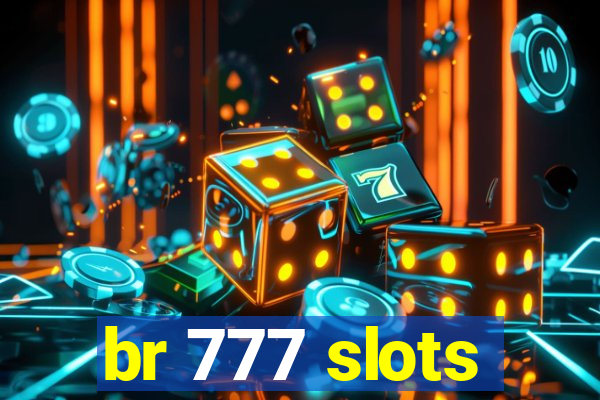 br 777 slots